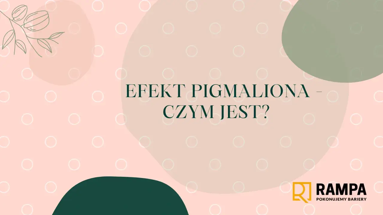 Efekt Pigmaliona – jak nasze oczekiwania kształtują rzeczywistość? Grafika z tekstem i logo Rampa.